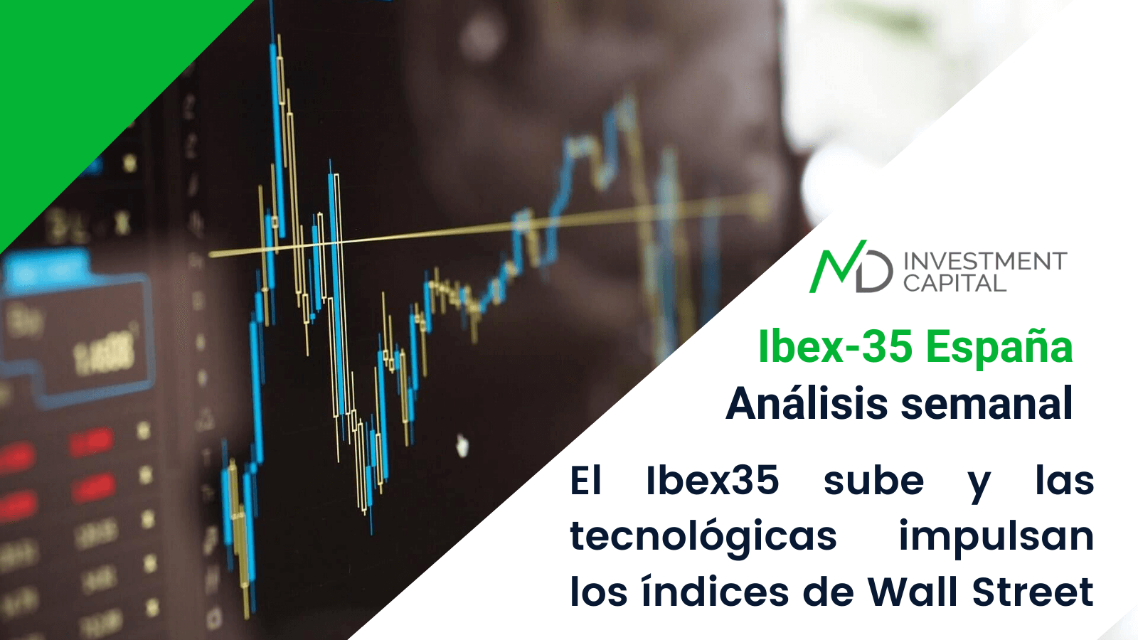 Análisis semanal ibex35 sube y las tecnológicas impulsan Wall Street